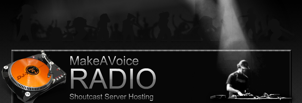 MakeAVoice Radio : Shoutcast Server
Hosting